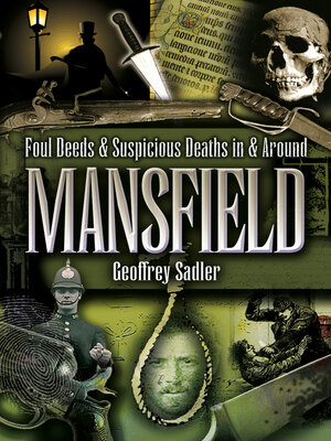 cover image of Foul Deeds & Suspicious Deaths in & Around Mansfield